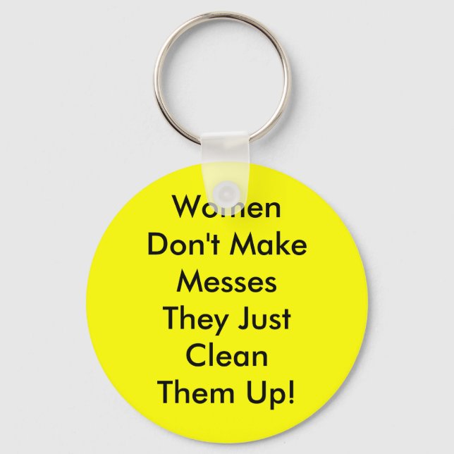 Women Don't Make Messes Keychain (Front)
