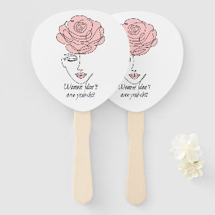 Women Don't Owe You Hand Fans