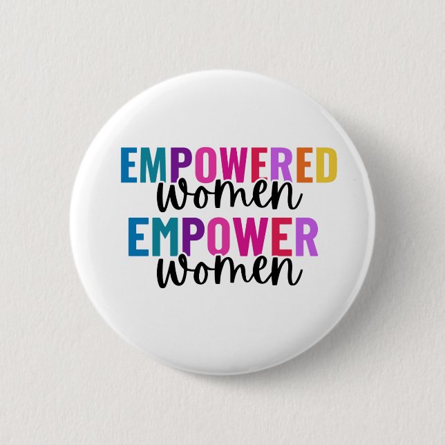 WOMEN EMPOWERED WOMEN EMPOWER 2 INCH ROUND BUTTON (Front)