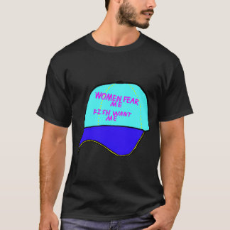 women fear me, fish want me T-Shirt