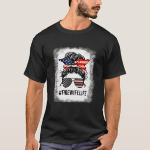 Women Fire Wife Life Firefighter 4th Of July Messy T-Shirt