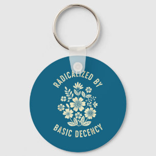 Women Floral Radicalized By Basic Decency Funny De Keychain