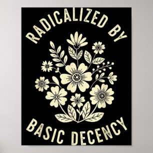 Women Floral Radicalized By Basic Decency Funny De Poster