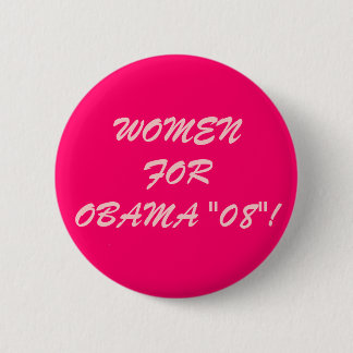 WOMEN FOR OBAMA "08"! 2 INCH ROUND BUTTON