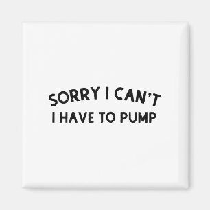 Women Funny Breastfeeding Moms Sorry I Can't I Hav Magnet