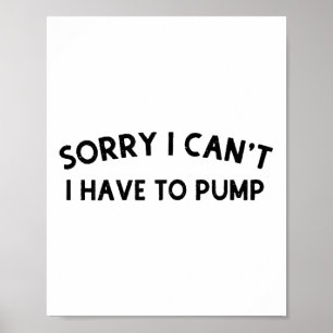 Women Funny Breastfeeding Moms Sorry I Can't I Hav Poster
