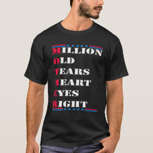 Women Funny Million Old Tears Heart Eyes Right Mot T-Shirt