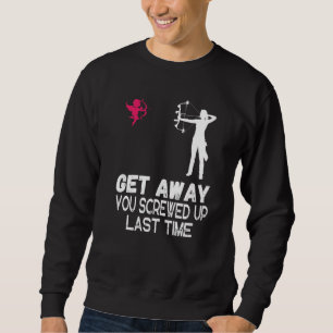 Women Get Away You Screwed Up Last Time Archery An Sweatshirt