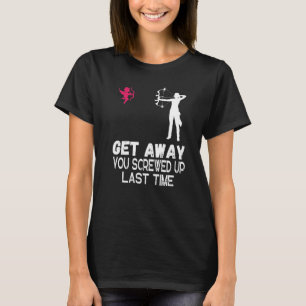 Women Get Away You Screwed Up Last Time Archery An T-Shirt
