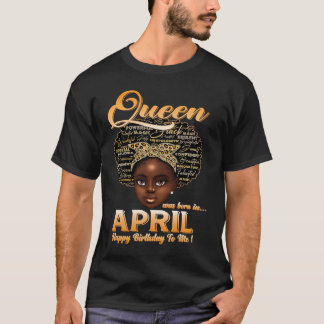 Women Girl Queen Was Born In April Happy Birthday  T-Shirt