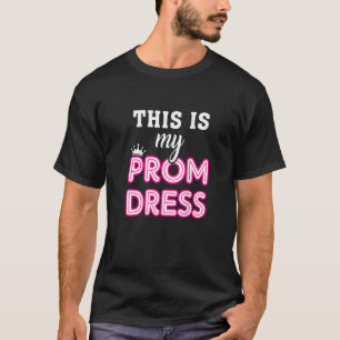 Women Graduation School  This Is My Prom Dress T-Shirt