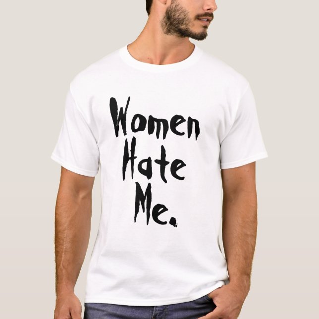 Women Hate Me, Black T-Shirt (Front)