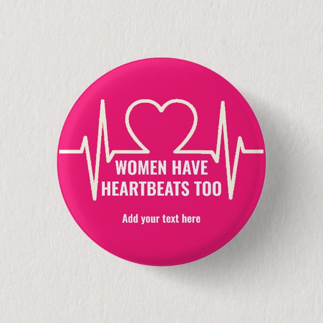 Women Have Heartbeats Too   1 Inch Round Button (Front)