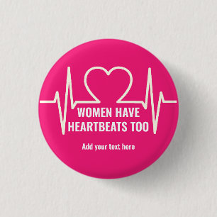 Women Have Heartbeats Too   1 Inch Round Button