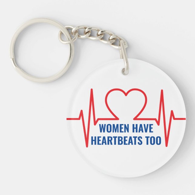 Women Have Heartbeats Too  Keychain (Front)