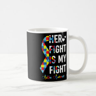 Women Her Fight Is My Fight Autism Awareness Autis Coffee Mug