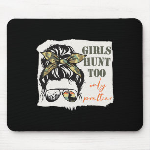 Women Hunting Girls Hunt Too Only Prettier Messy B Mouse Pad