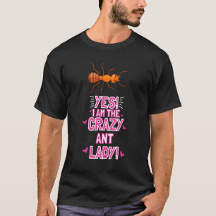 Women I Am The Crazy Ant Lady Insect Outfit Ant T-Shirt