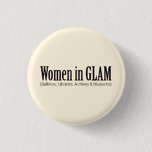 Women in GLAM  1 Inch Round Button