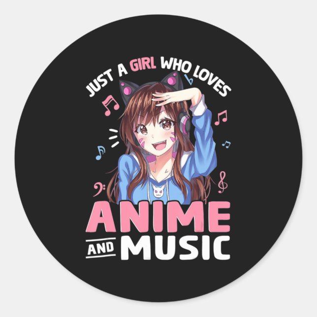 Women Just A Girl Who Loves Anime and Music Anime  Classic Round Sticker (Front)