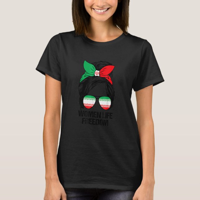Women Life Freedom Free Iran Messy Bun Iranian Fla T-Shirt (Front)