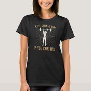 Women Lift Like A Girl Gym Lifting Weightlifting W T-Shirt