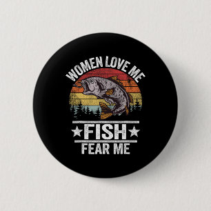 Women Love Me Fish Fear Me Men Fisher Vintage Funn 2 Inch Round Button