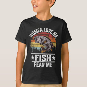 Women Love Me Fish Fear Me Men Fisher Vintage Funn T-Shirt