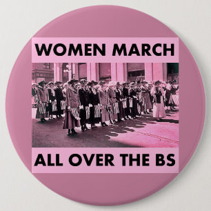 Women March All Over the BS Colossal 6 Inch Button