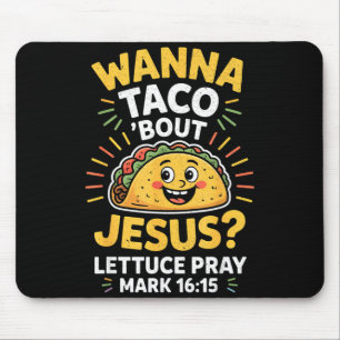 Women Men Wanna Taco Bout Jesus Cinco Mouse Pad