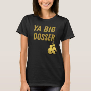 Women Men Ya Big Dosser Boxing Gloves King Funny S T-Shirt