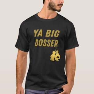 Women Men Ya Big Dosser Boxing Gloves King Funny S T-Shirt