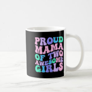 Women mom of 2 girls two daughters mother's day  coffee mug