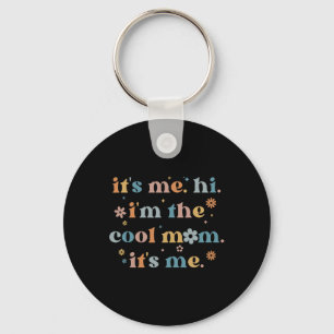 Women Mothers Day Its Me Hi I'm The Cool Mom Its Keychain