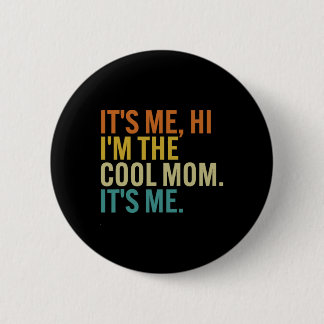 Women Mothers Day Retro Its Me Hi I'm The Cool Mom 2 Inch Round Button