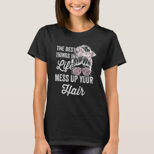 Women Motorcycle The Best Things In Life Mess Up Y T-Shirt