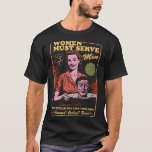 Women Must Serve Men Spooky Liberal Witch Feminist T-Shirt