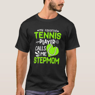 Women My Favorite Tennis Player Calls Me Stepmom T-Shirt