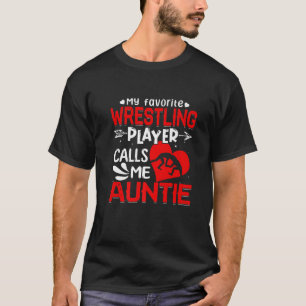 Women My Favorite Wrestling Player Calls Me Auntie T-Shirt