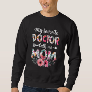 Women My Favourite Doctor Calls Me Mom Mommy Moth Sweatshirt