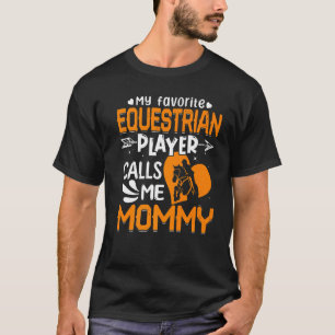Women My Favourite Equestrian Player Calls Me Momm T-Shirt