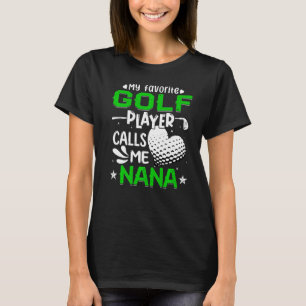 Women My Favourite Golf Player Calls Me Nana T-Shirt