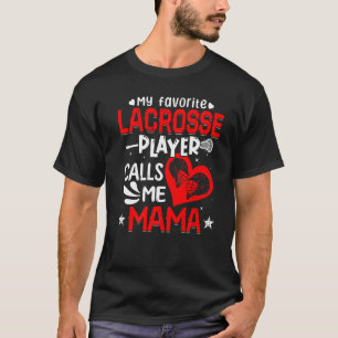 Women My Favourite Lacrosse Player Calls Me Mama T-Shirt