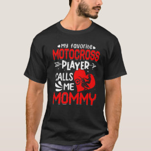 Women My Favourite Motocross Player Calls Me Mommy T-Shirt