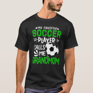 Women My Favourite Soccer Player Calls Me Grandmom T-Shirt