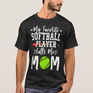 Women My Favourite Softball Player Calls Me Mom So T-Shirt