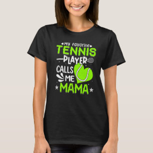 Women My Favourite Tennis Player Calls Me Mama T-Shirt