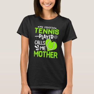 Women My Favourite Tennis Player Calls Me Mother T-Shirt