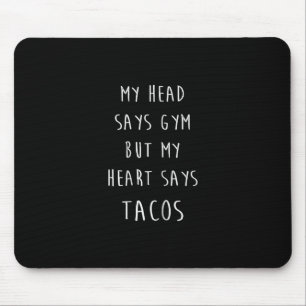 Women My Head Says Gym But My Heart Says Tacos Mouse Pad