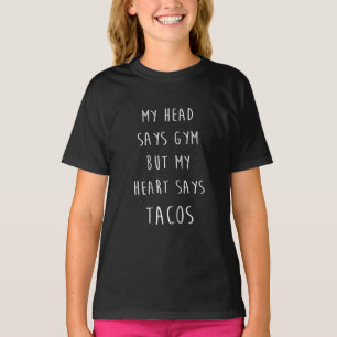 Women My Head Says Gym But My Heart Says Tacos T-Shirt